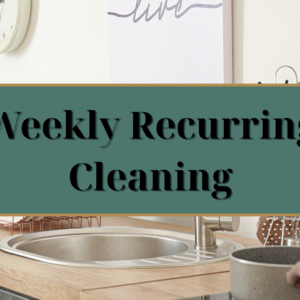 Weekly Recurring Cleaning
