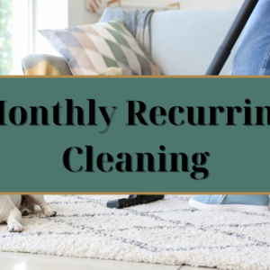 Monthly Recurring Cleaning