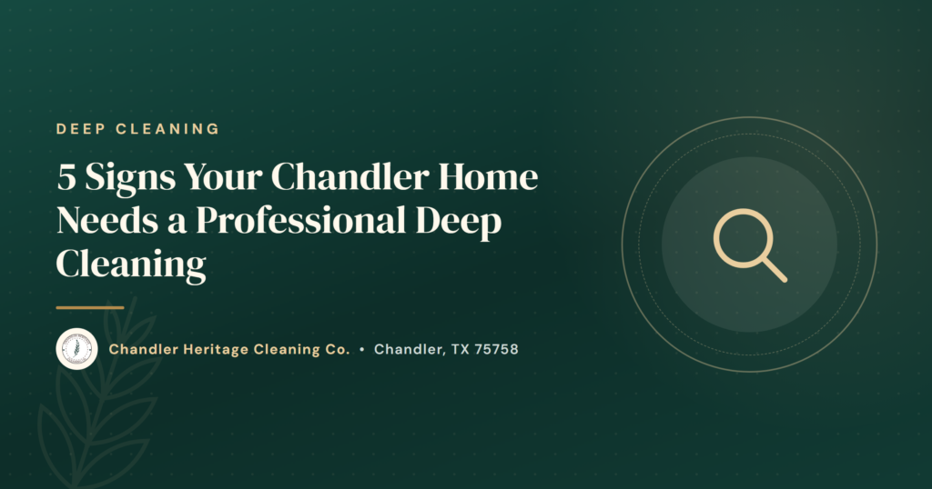 5 Signs Your Chandler Home Needs a Professional Deep Cleaning