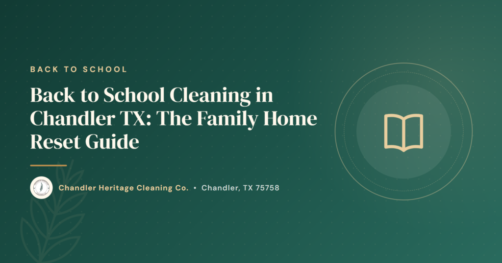 Back to School Cleaning in Chandler TX - The Family Home Reset Guide