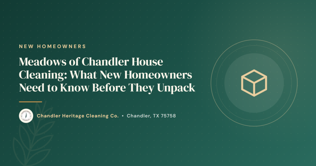 Meadows of Chandler House Cleaning: What New Homeowners Need to Know Before They Unpack