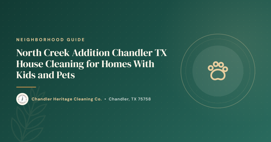 North Creek Addition Chandler TX House Cleaning for Homes With Kids and Pets