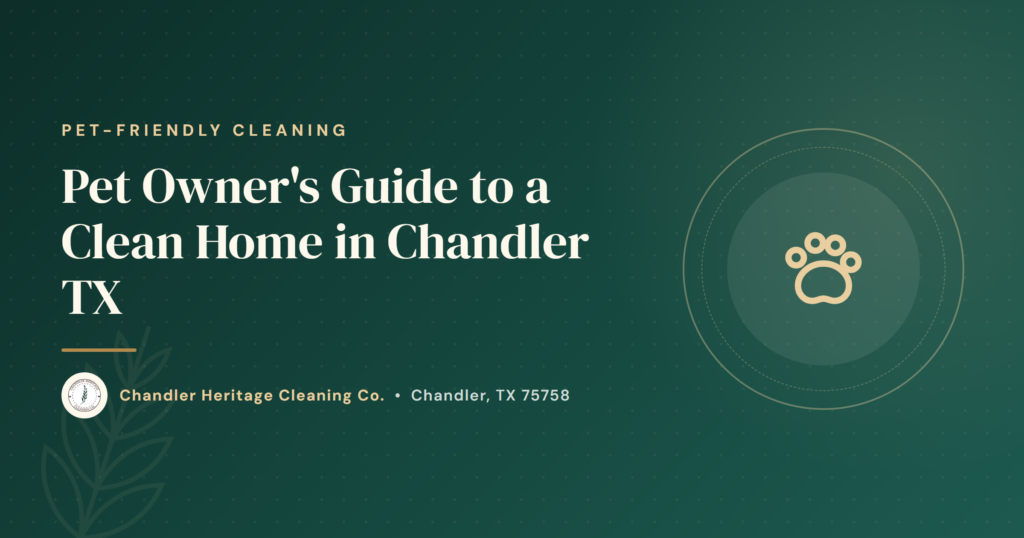 Pet Owner's Guide to a Clean Home in Chandler TX