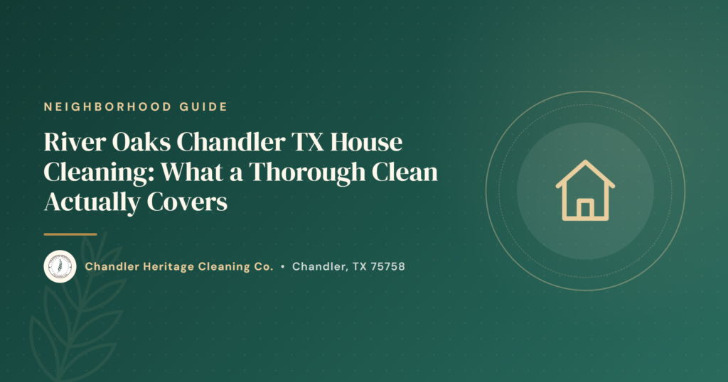 River Oaks Chandler TX House Cleaning - What a Thorough Clean Actually Covers