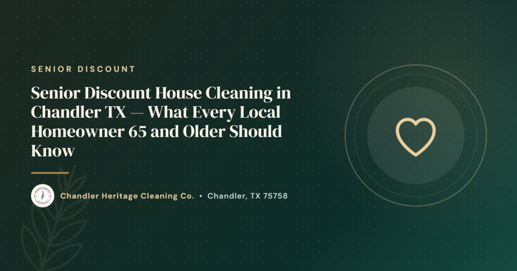 Senior Discount House Cleaning in Chandler TX — What Every Local Homeowner 65 and Older Should Know