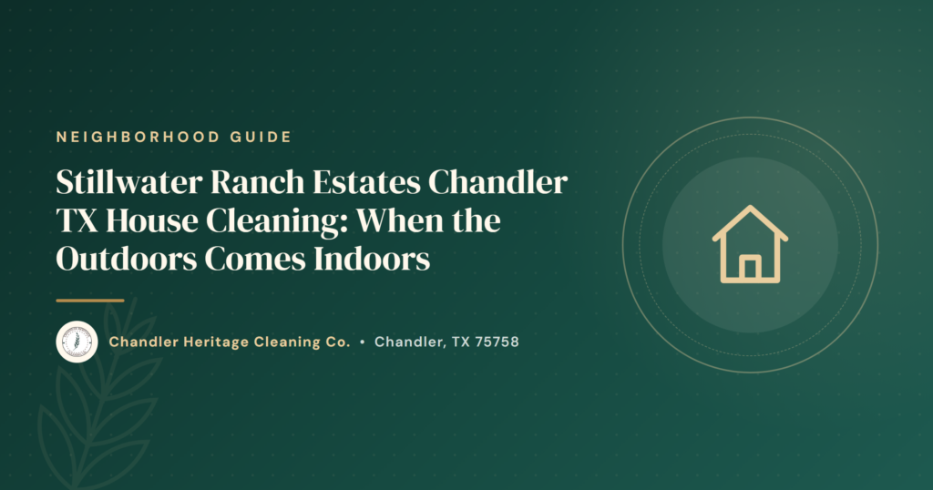 Stillwater Ranch Estates Chandler TX House Cleaning