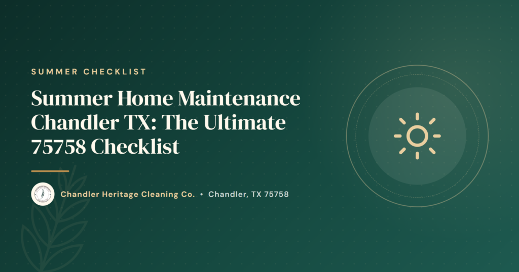 Summer Home Maintenance Chandler TX: The Ultimate 75758 Checklist