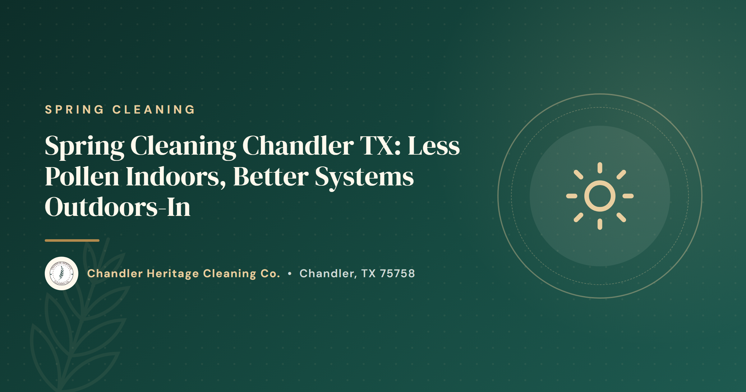 Spring Cleaning Chandler TX: Less Pollen Indoors, Better Systems Outdoors-In